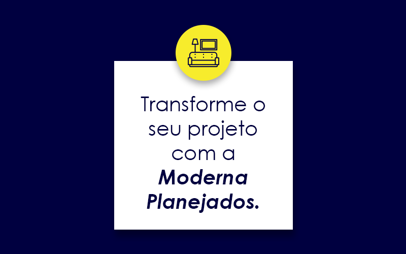 Imagem com texto: transforme seu projeto com a moderna planejados